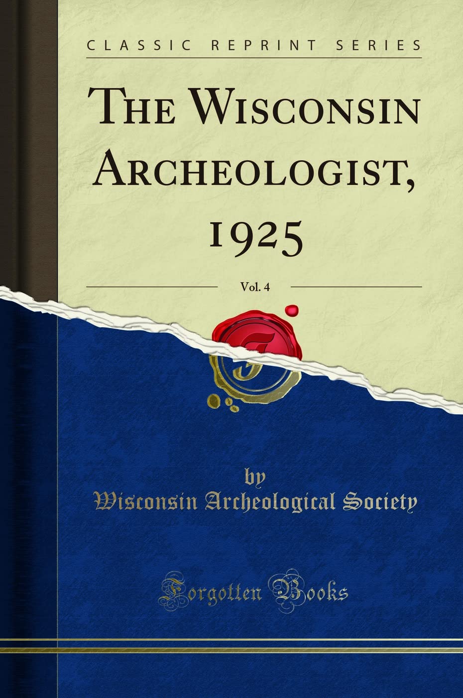 The Wisconsin Archeologist, 1925, Vol. 4 (Classic Reprint) Social Sciences