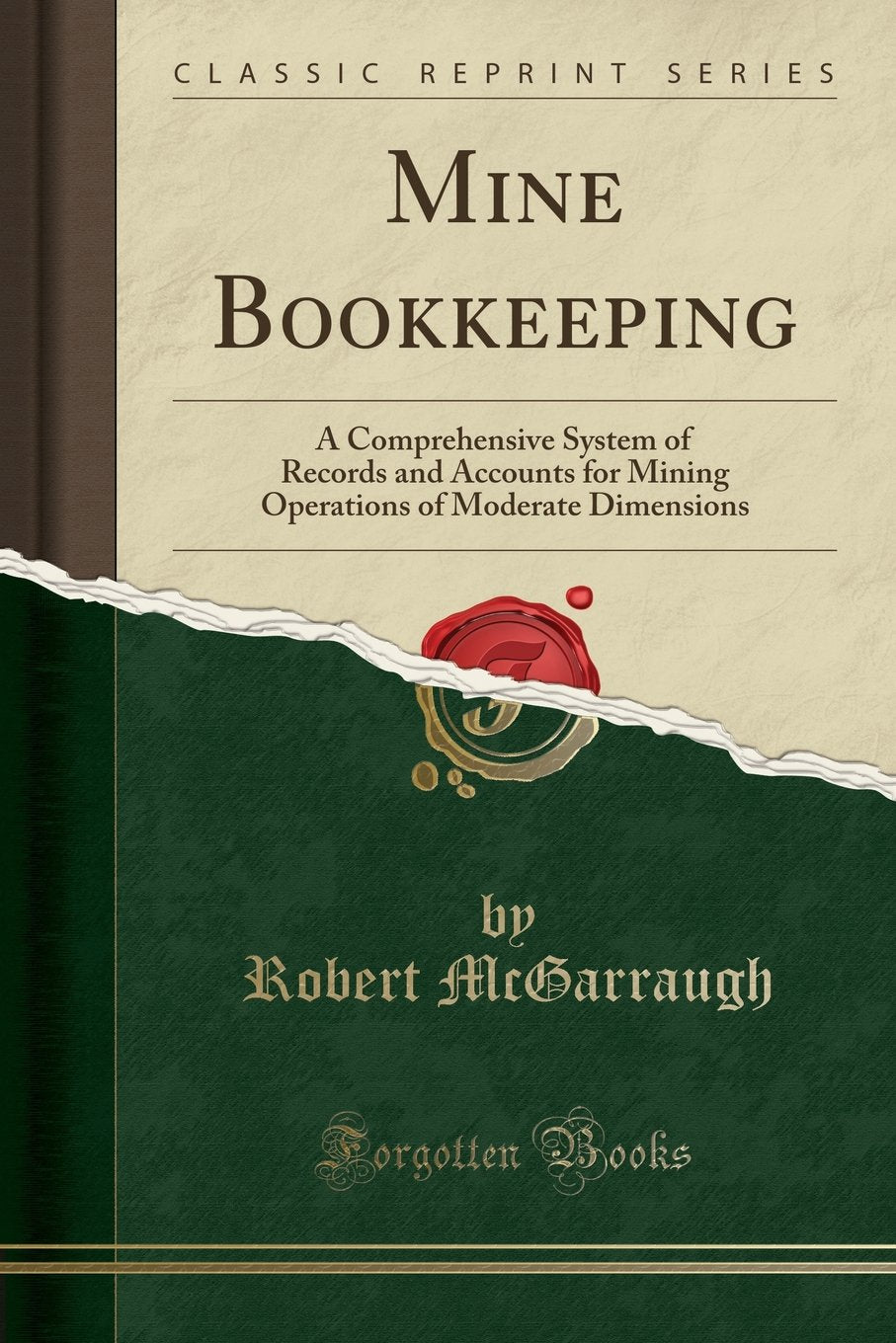 Mine Bookkeeping: A Comprehensive System of Records and Accounts for Mining Operations of Moderate Dimensions (Classic Reprint) Books