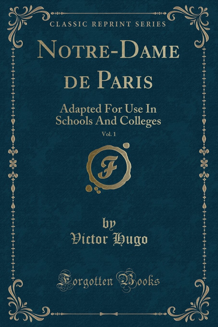 Notre-Dame de Paris, Vol. 1: Adapted for Use in Schools and Colleges (Classic Reprint) Contemporary literature