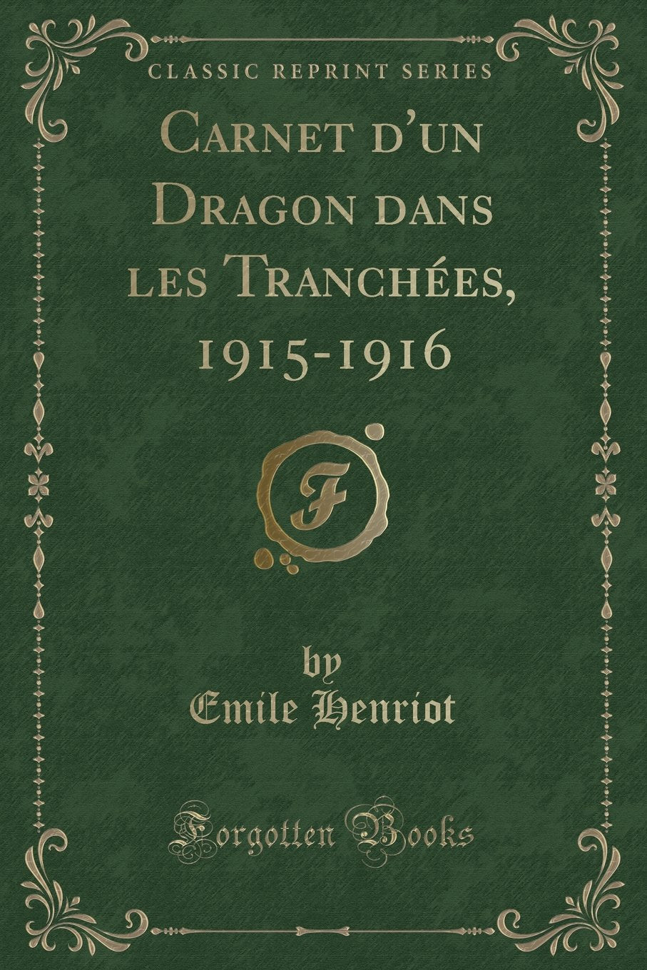 Carnet d'Un Dragon Dans Les Tranchées, 1915-1916 (Classic Reprint) book