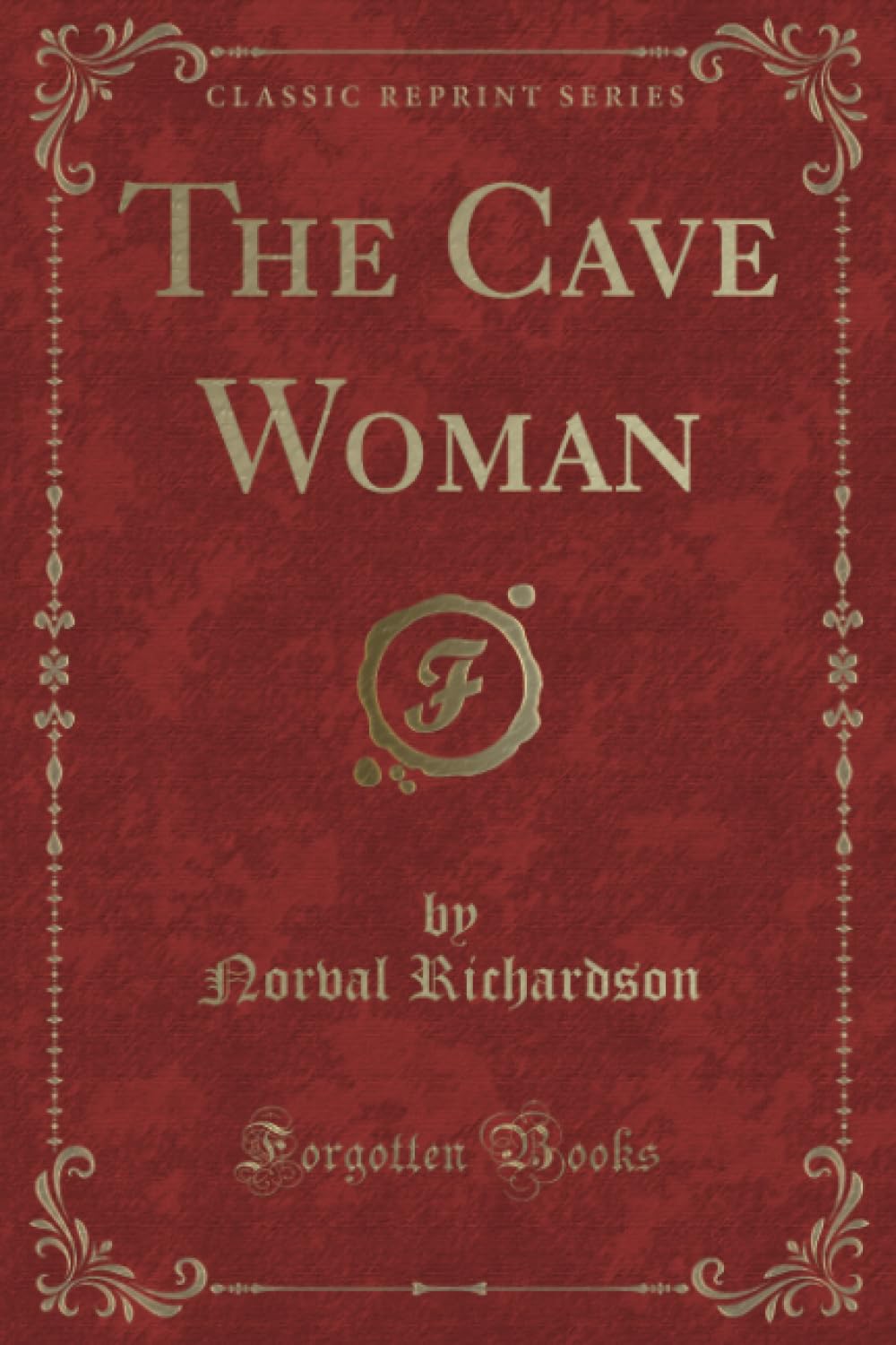 The Cave Woman (Classic Reprint) Novels & Short Stories