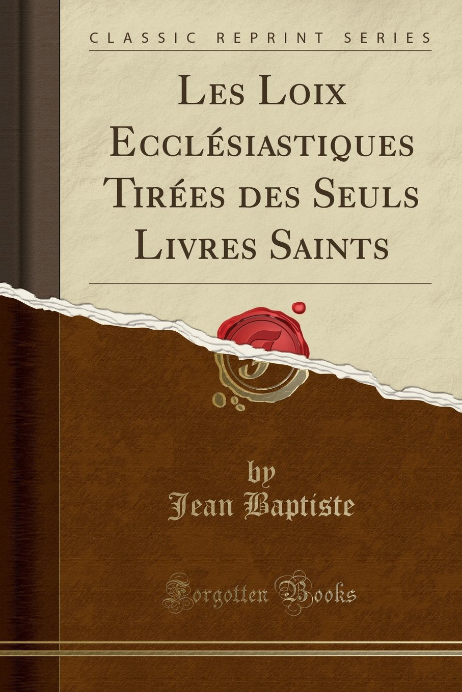 Les Loix Ecclésiastiques Tirées des Seuls Livres Saints (Classic Reprint) Business, Finance & Career