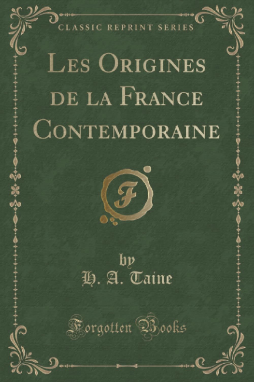 Les Origines de la France Contemporaine (Classic Reprint) Contemporary literature