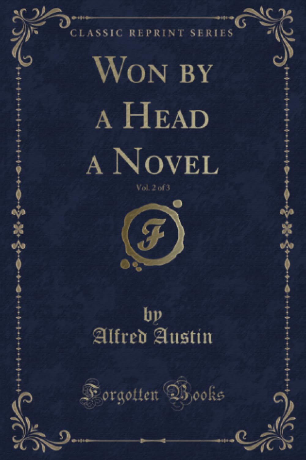 Won by a Head a Novel, Vol. 2 of 3 (Classic Reprint) Novels & Short Stories