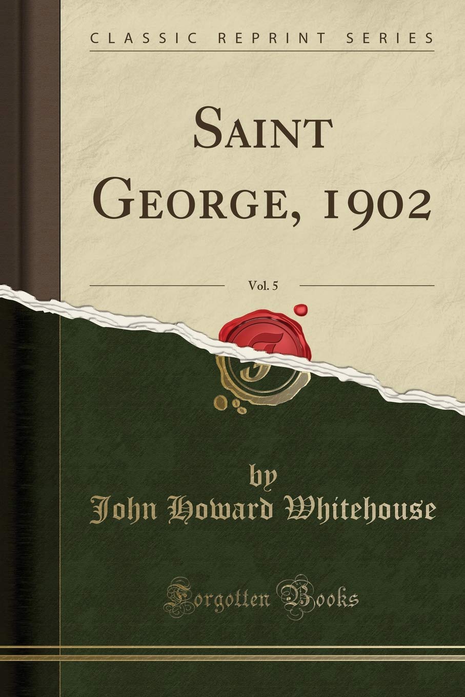 Saint George, 1902, Vol. 5 (Classic Reprint) Essays & Short Stories