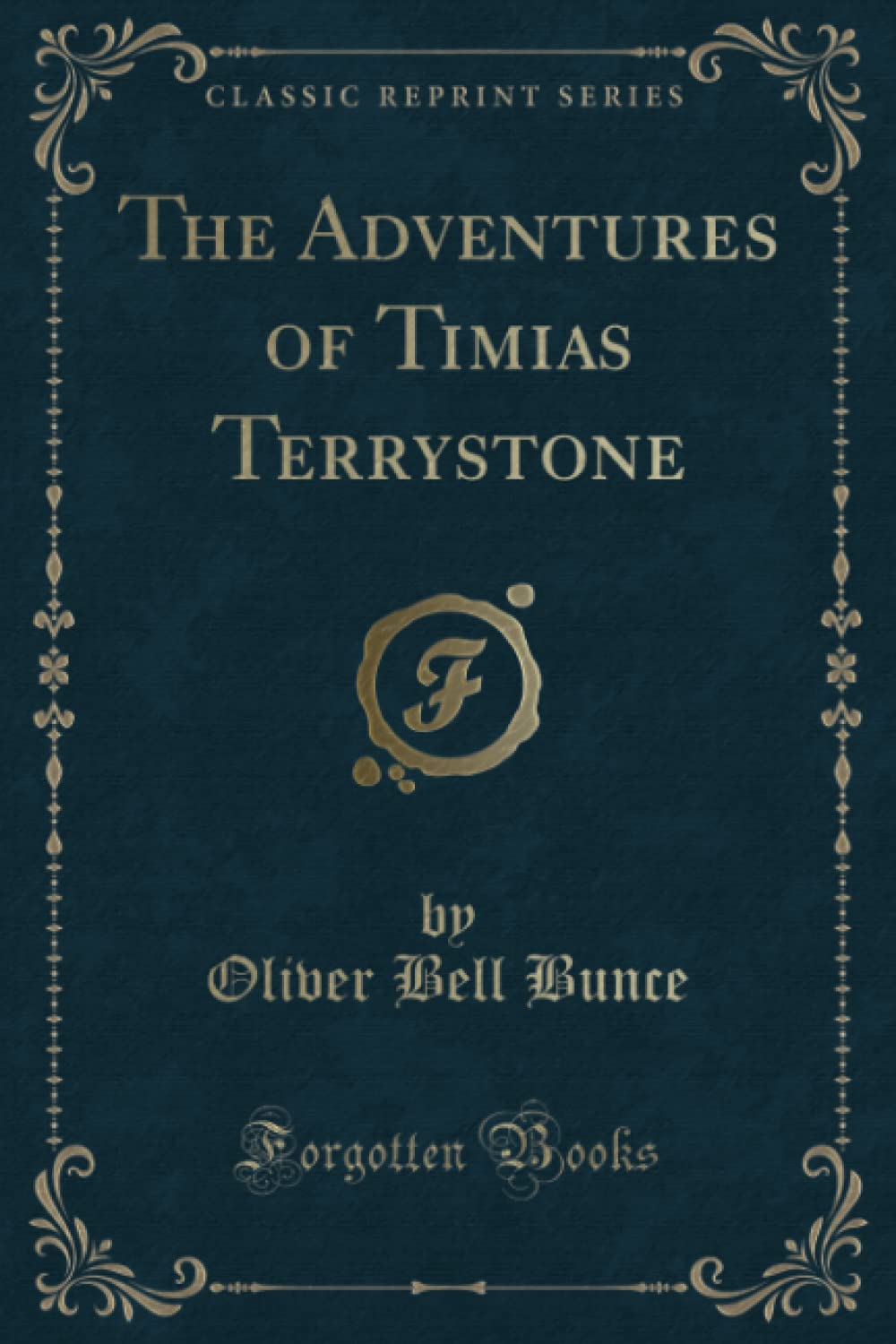 The Adventures of Timias Terrystone (Classic Reprint) Novels & Short Stories