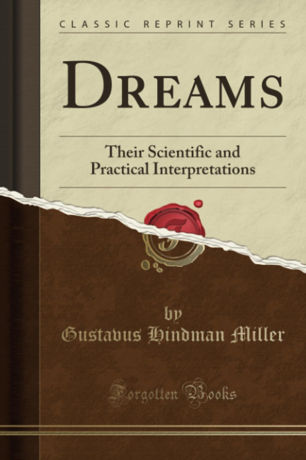 Dreams (Classic Reprint): Their Scientific and Practical Interpretations: Their Scientific and Practical Interpretations (Classic Reprint) Business, Finance & Career