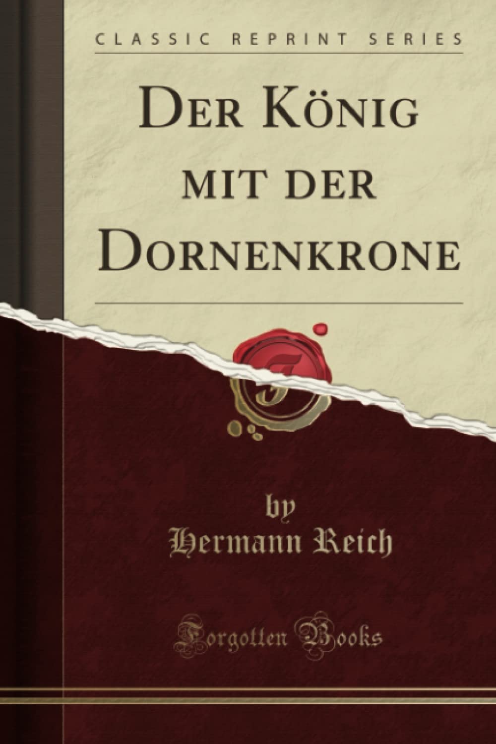 Der König mit der Dornenkrone (Classic Reprint) book