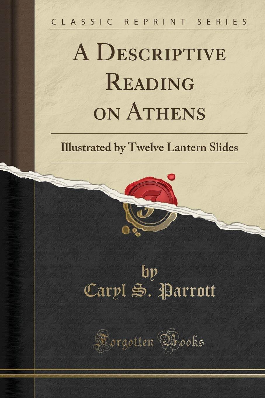 A Descriptive Reading on Athens: Illustrated by Twelve Lantern Slides (Classic Reprint) Architecture