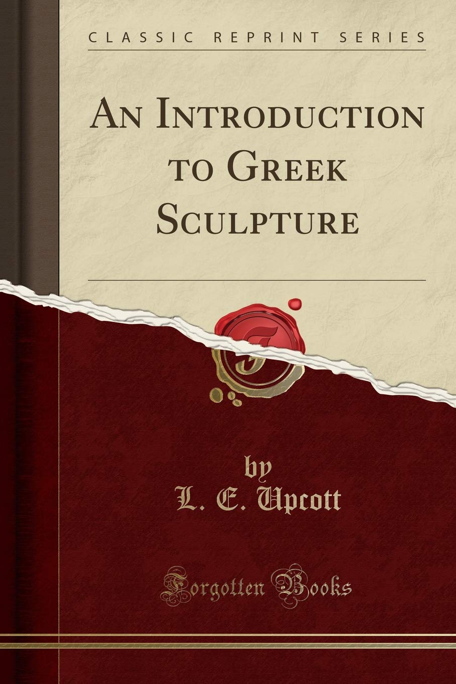 An Introduction to Greek Sculpture (Classic Reprint) Social Sciences