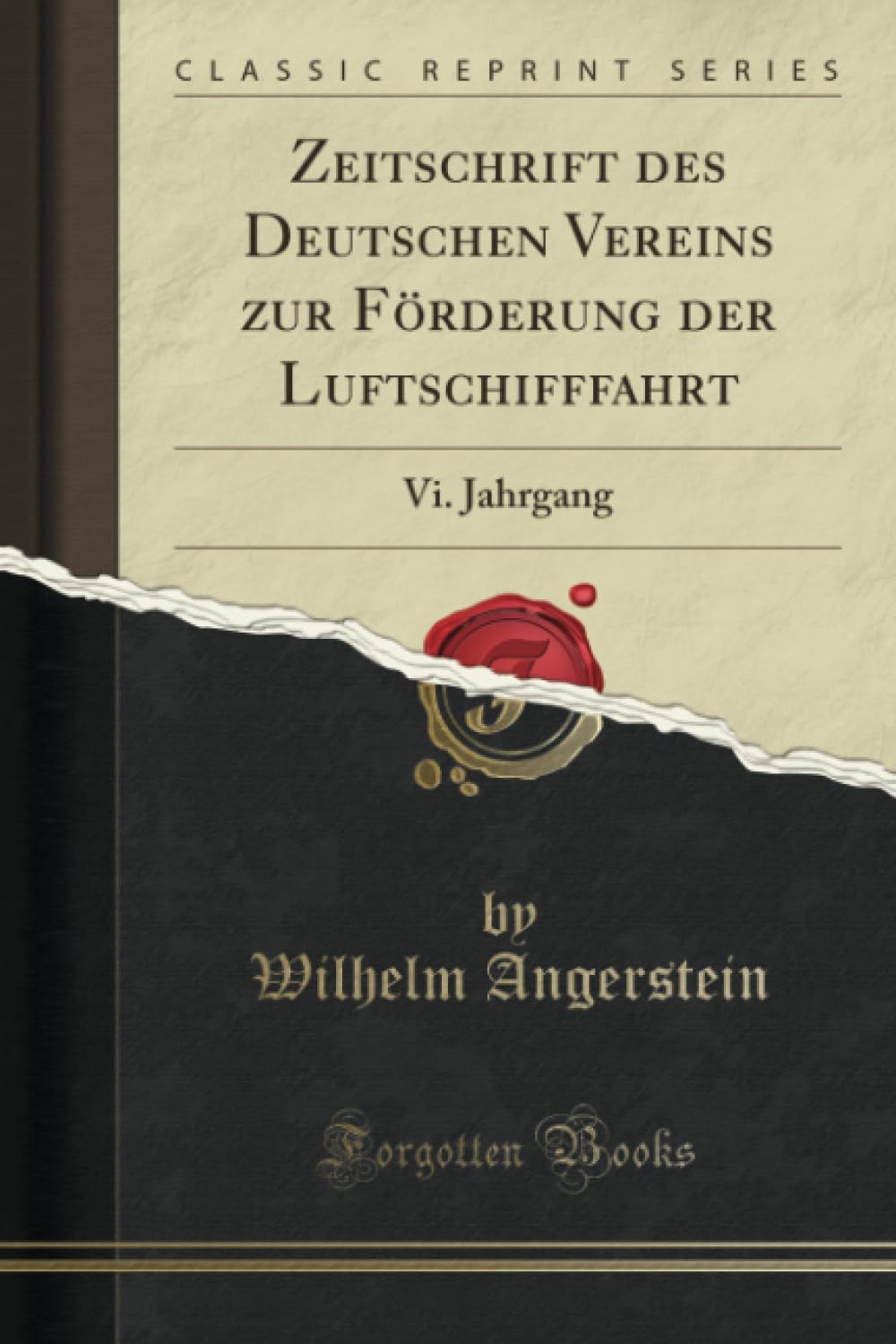 Zeitschrift des Deutschen Vereins zur Förderung der Luftschifffahrt (Classic Reprint): Vi. Jahrgang: VI. Jahrgang (Classic Reprint) Business & Technology
