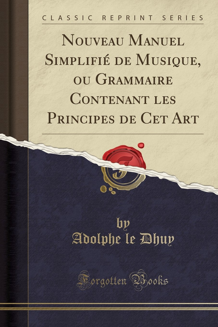 Nouveau Manuel Simplifié de Musique, ou Grammaire Contenant les Principes de Cet Art (Classic Reprint) Social Sciences