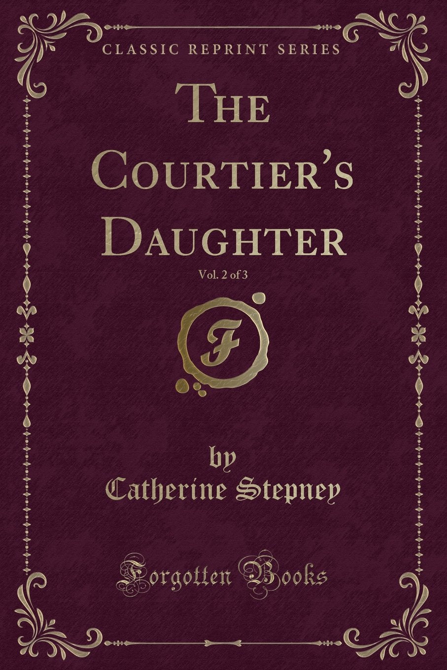 The Courtier's Daughter, Vol. 2 of 3 (Classic Reprint) Contemporary literature