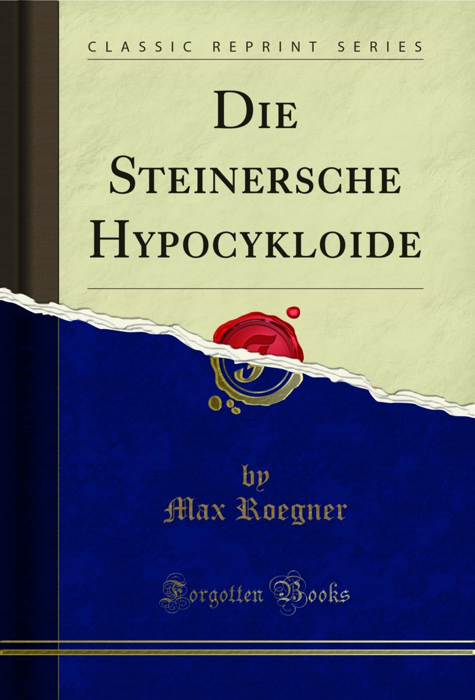 Die Steinersche Hypocykloide (Classic Reprint) Mathematics