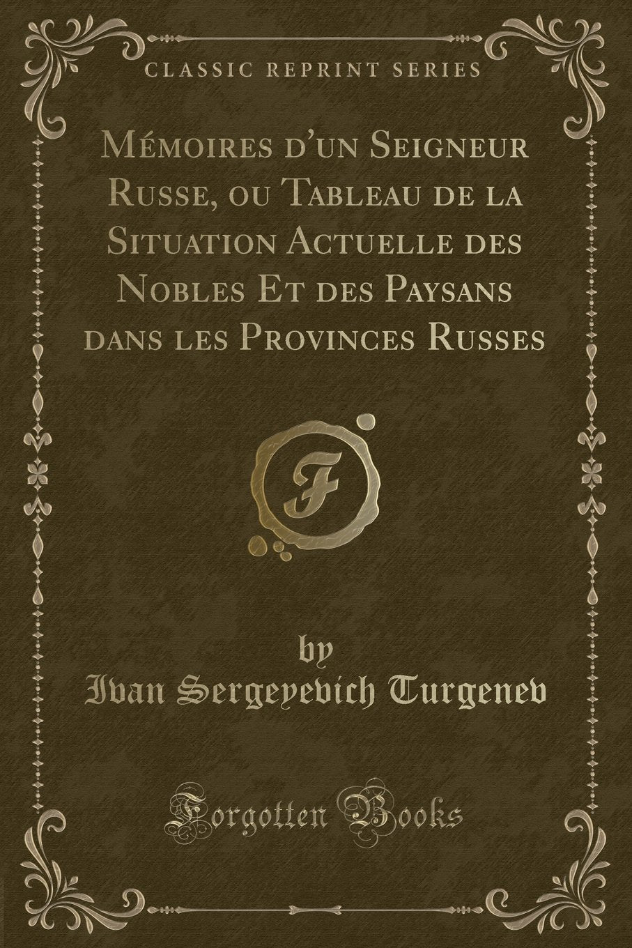 Mémoires d'un Seigneur Russe, ou Tableau de la Situation Actuelle des Nobles Et des Paysans dans les Provinces Russes (Classic Reprint) Contemporary literature