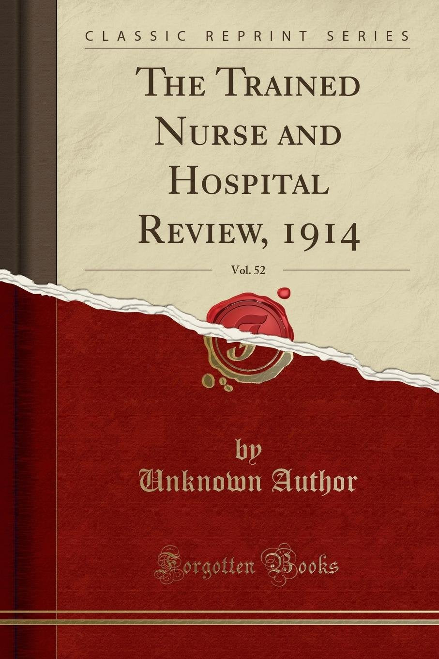 The Trained Nurse and Hospital Review, 1914, Vol. 52 (Classic Reprint) Business, Finance & Career