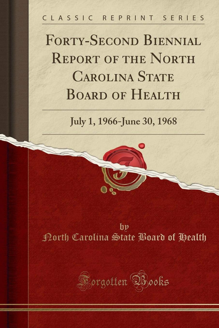 Forty-Second Biennial Report of the North Carolina State Board of Health: July 1, 1966-June 30, 1968 (Classic Reprint) Business, Finance & Career