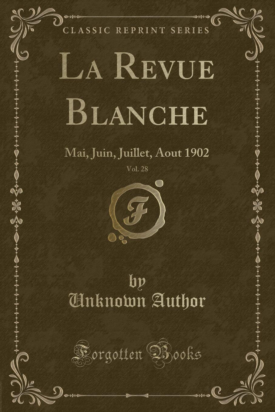 La Revue Blanche, Vol. 28: Mai, Juin, Juillet, Aout 1902 (Classic Reprint) Contemporary literature