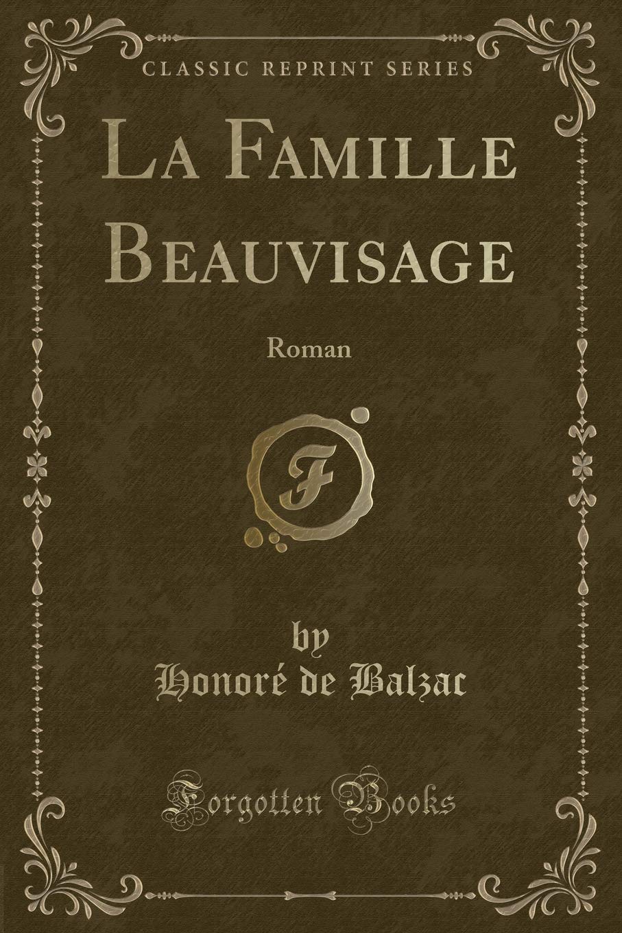 La Famille Beauvisage: Roman (Classic Reprint) Contemporary literature