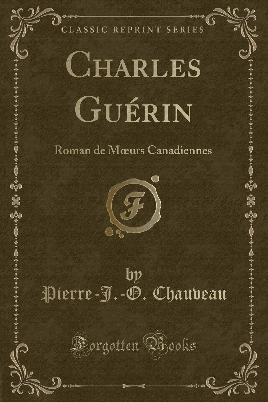Charles Guérin: Roman de Moeurs Canadiennes (Classic Reprint) Contemporary literature