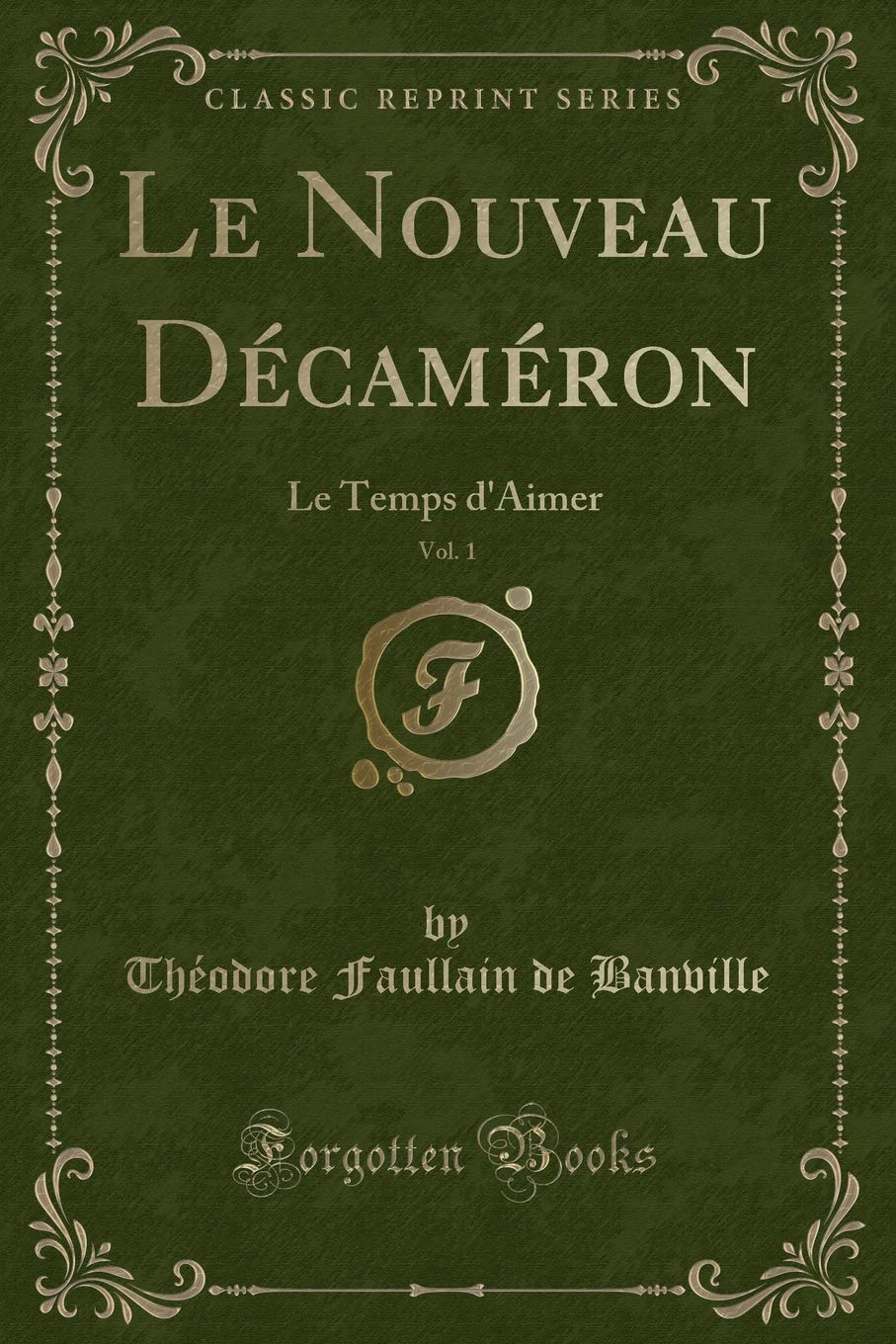 Le Nouveau Décaméron, Vol. 1: Le Temps d'Aimer (Classic Reprint) Contemporary literature