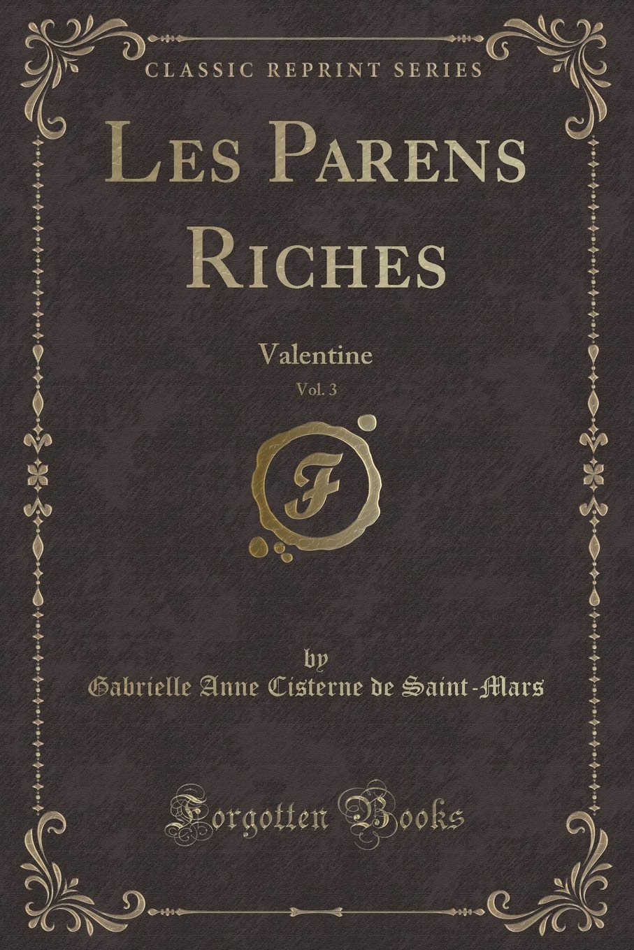 Les Parens Riches, Vol. 3: Valentine (Classic Reprint) Contemporary literature