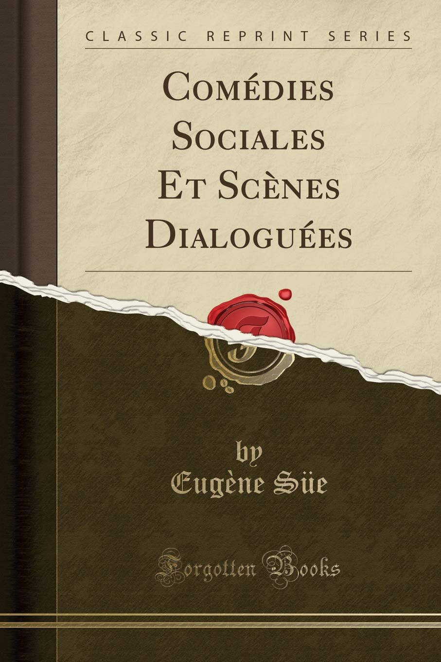 Comédies Sociales Et Scènes Dialoguées (Classic Reprint) Drama