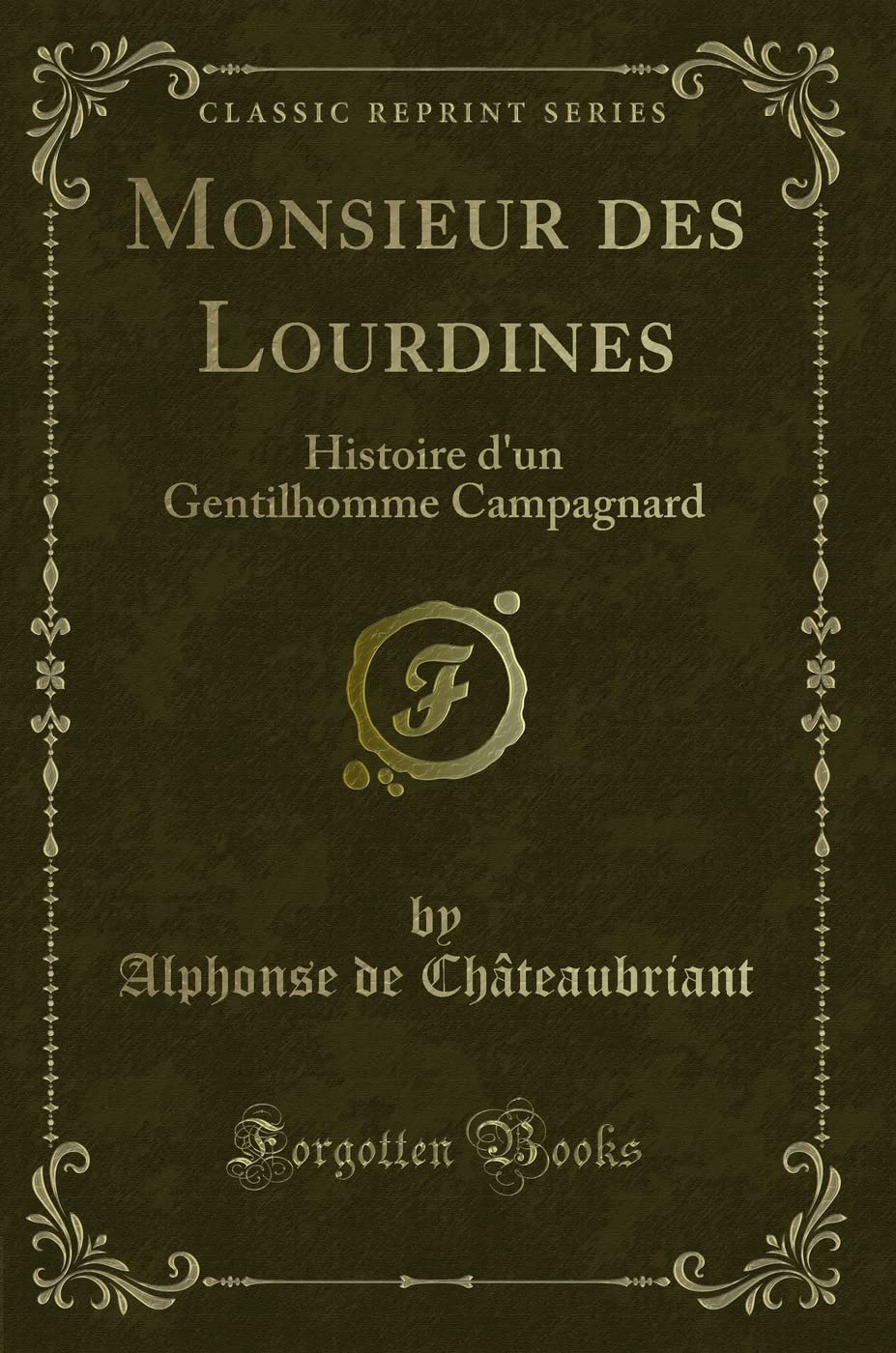 Monsieur des Lourdines: Histoire d'un Gentilhomme Campagnard (Classic Reprint) Contemporary literature