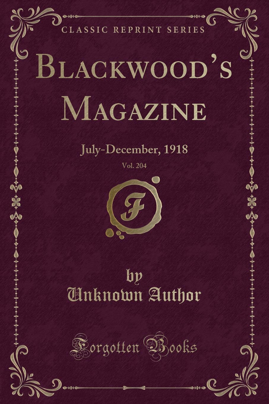 Blackwood's Magazine, Vol. 204: July-December, 1918 (Classic Reprint) Novels & Short Stories