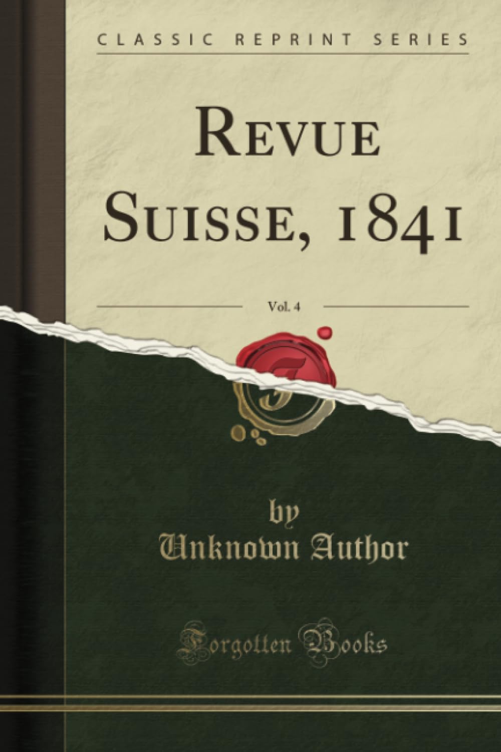Revue Suisse, 1841, Vol. 4 (Classic Reprint) Essays & Short Stories