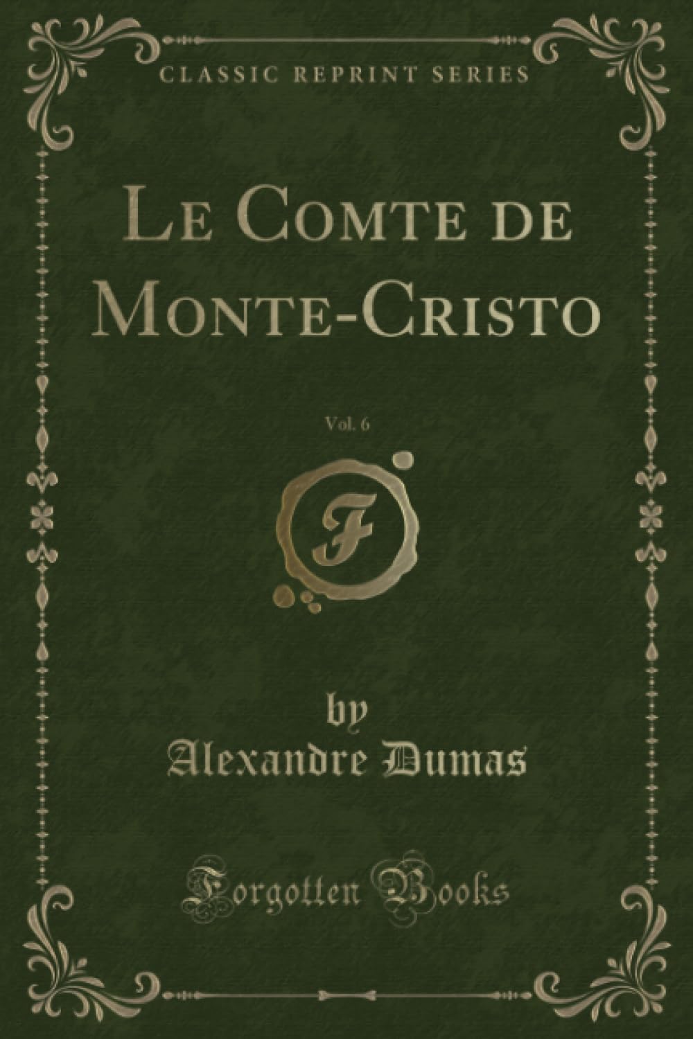 Le Comte de Monte-Cristo, Vol. 6 (Classic Reprint) Contemporary literature