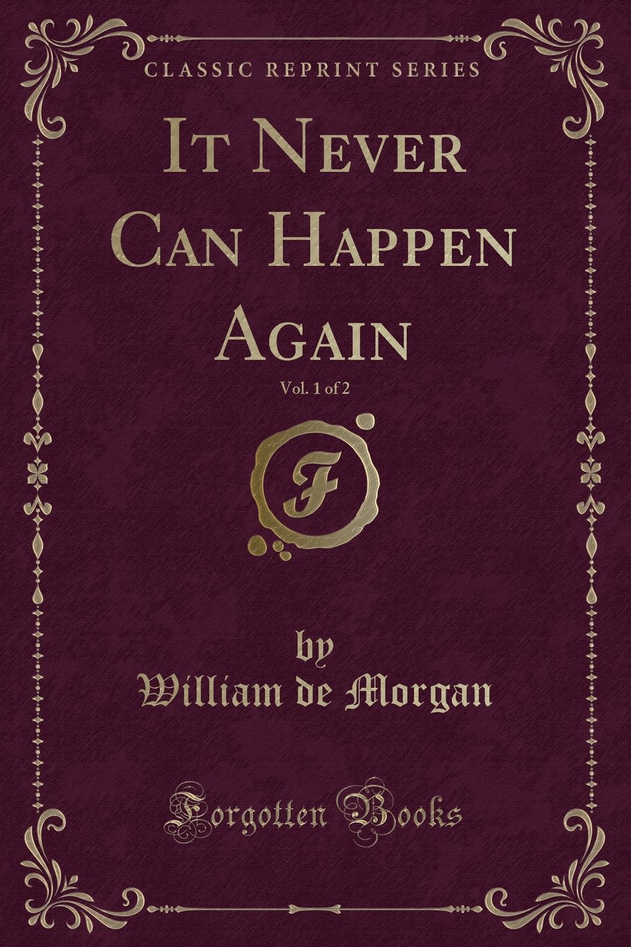 It Never Can Happen Again, Vol. 1 of 2 (Classic Reprint) Novels & Short Stories