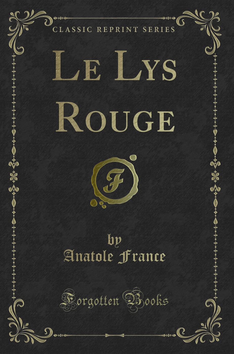 Le Lys Rouge (Classic Reprint) Contemporary literature