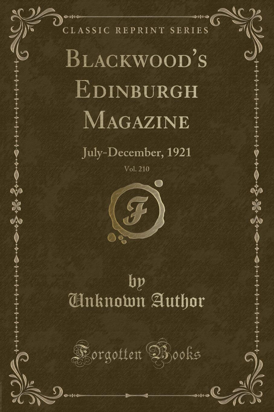 Blackwood's Edinburgh Magazine, Vol. 210: July-December, 1921 (Classic Reprint) Novels & Short Stories