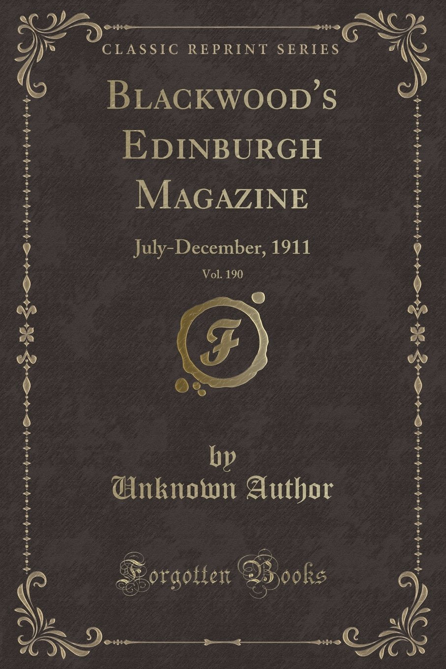 Blackwood's Edinburgh Magazine, Vol. 190: July-December, 1911 (Classic Reprint) Novels & Short Stories