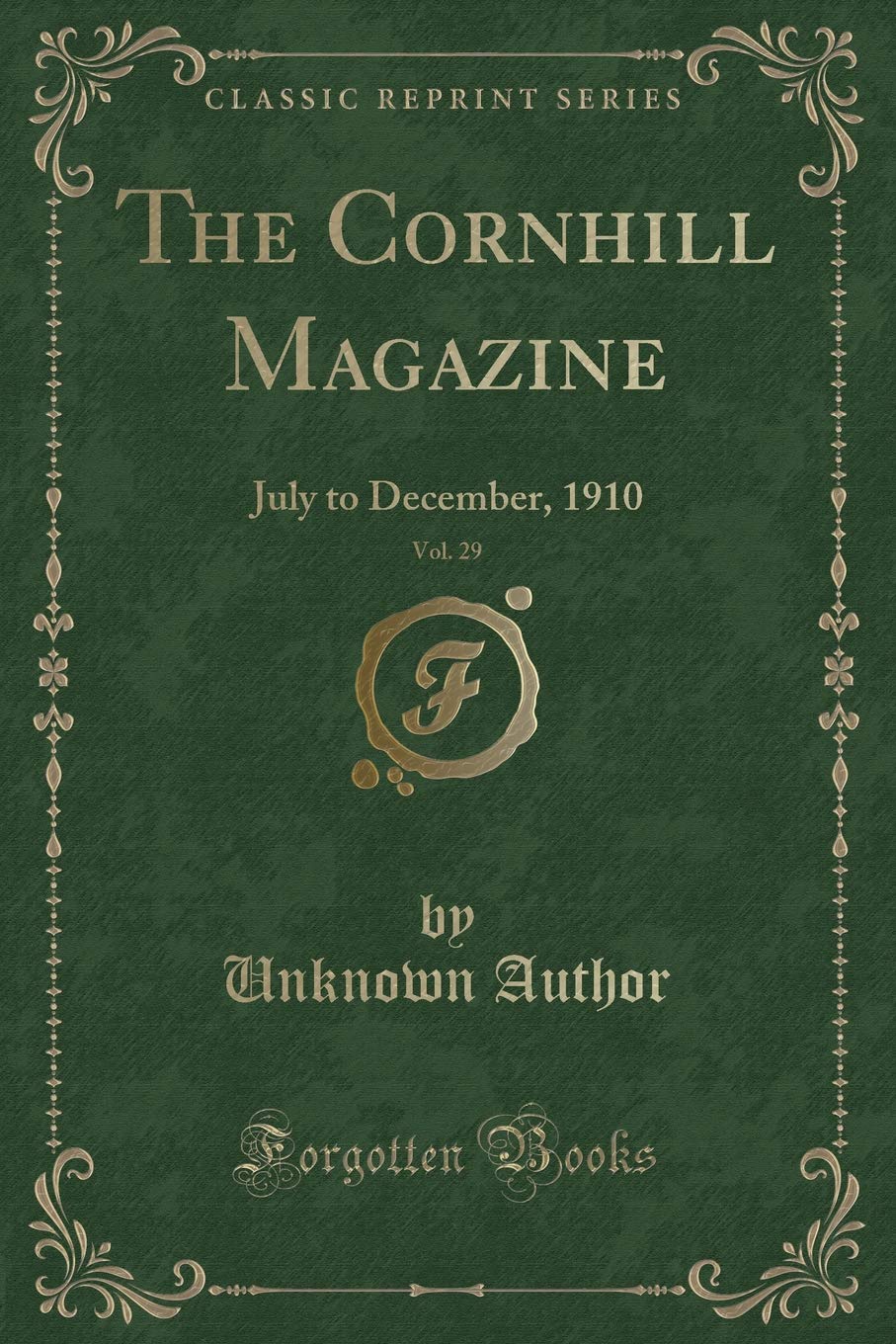 The Cornhill Magazine, Vol. 29: July to December, 1910 (Classic Reprint) Novels & Short Stories