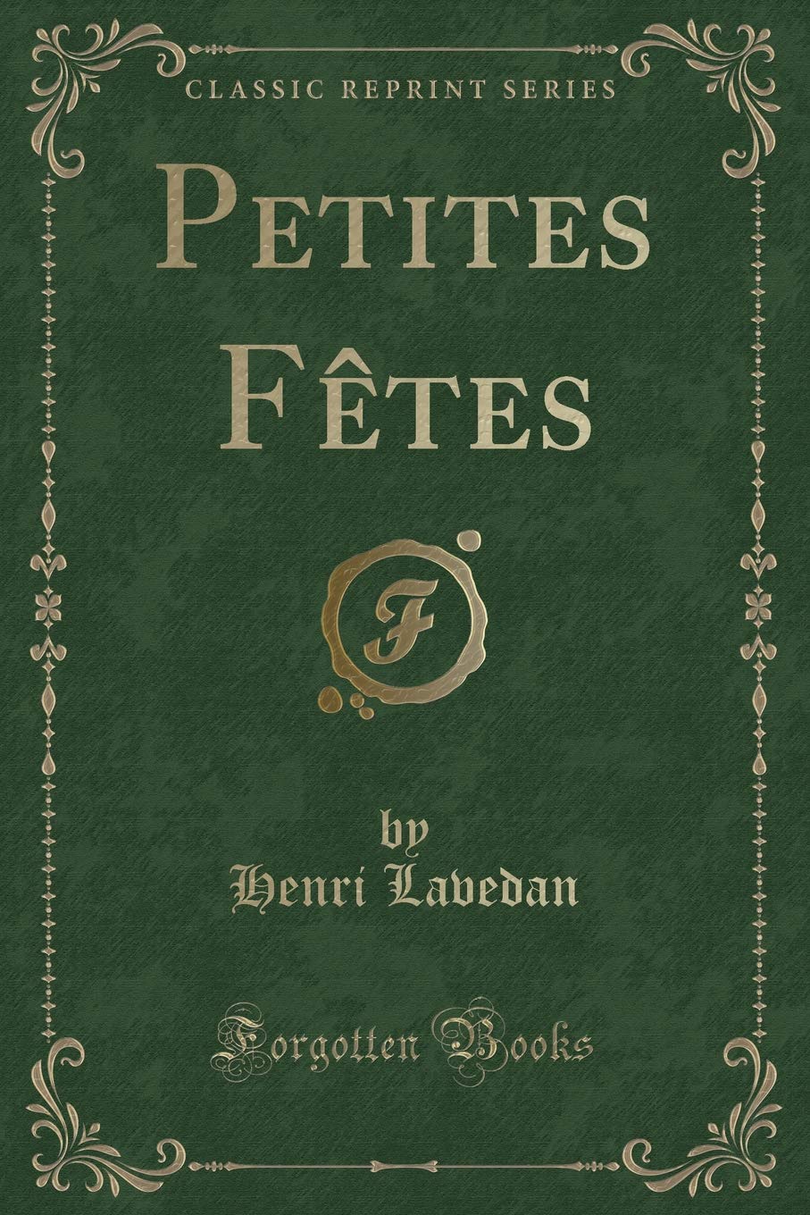 Petites Fêtes (Classic Reprint) Contemporary literature