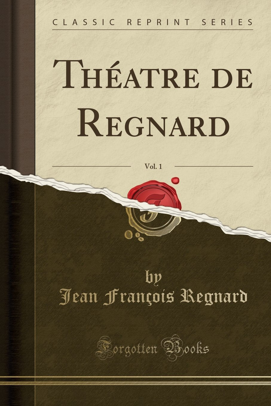 Théatre de Regnard, Vol. 1 (Classic Reprint) Drama