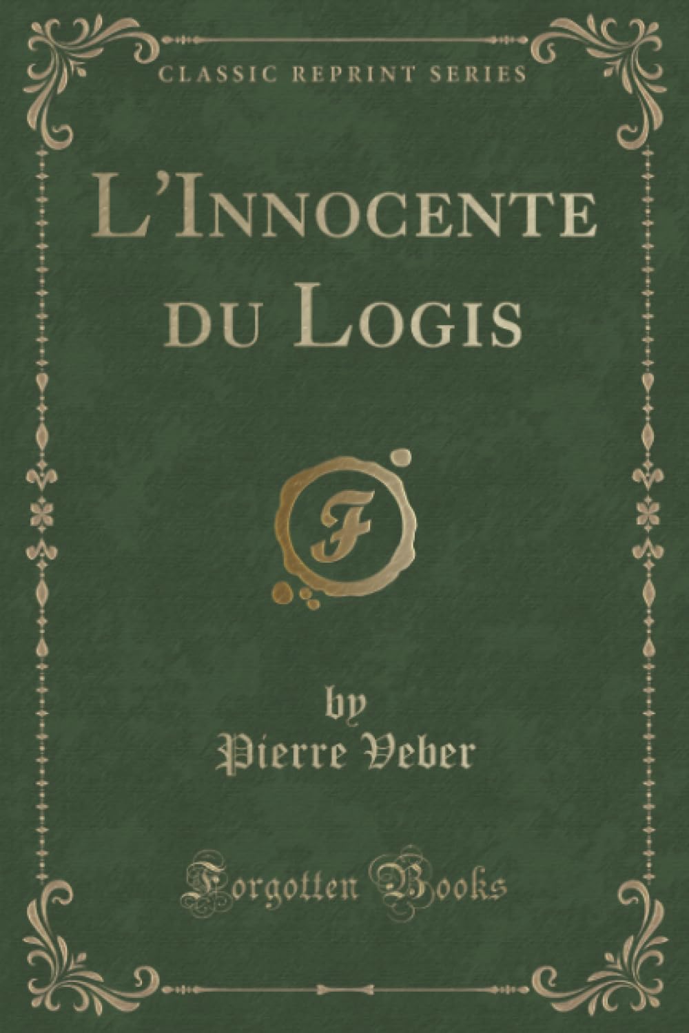 L'Innocente du Logis (Classic Reprint) Contemporary literature