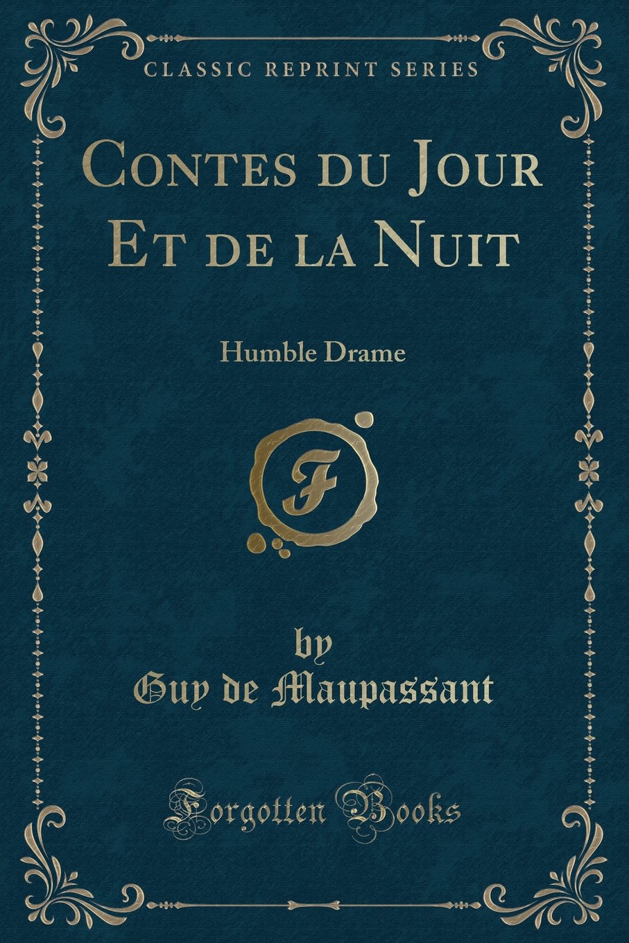 Contes Du Jour Et de la Nuit: Humble Drame (Classic Reprint) Classics