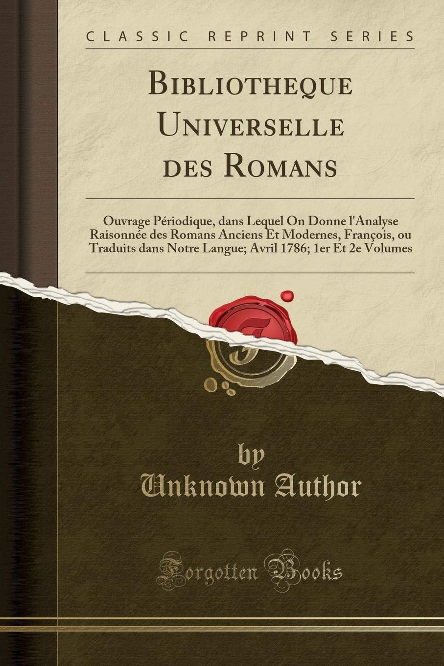 Bibliotheque Universelle des Romans: Ouvrage Périodique, dans Lequel On Donne l'Analyse Raisonnée des Romans Anciens Et Modernes, François, ou ... 1786; 1er Et 2e Volumes (Classic Reprint) Drama