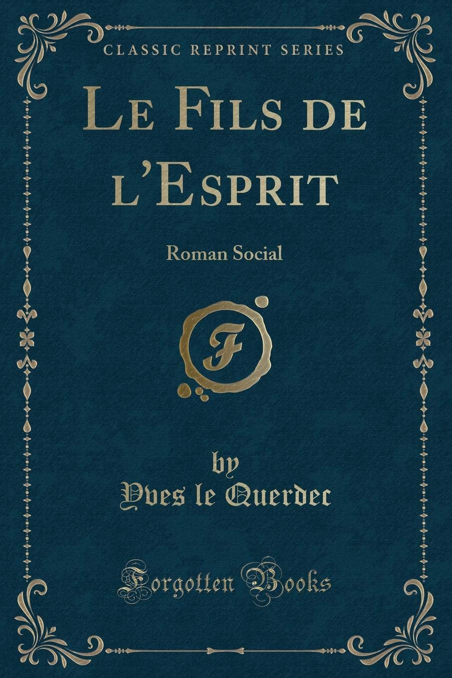 Le Fils de l'Esprit: Roman Social (Classic Reprint) Contemporary literature