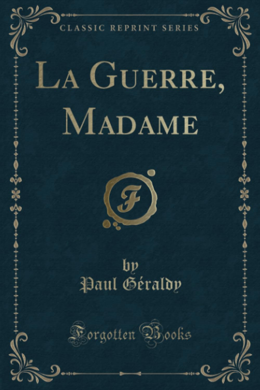 La Guerre, Madame (Classic Reprint) Contemporary literature
