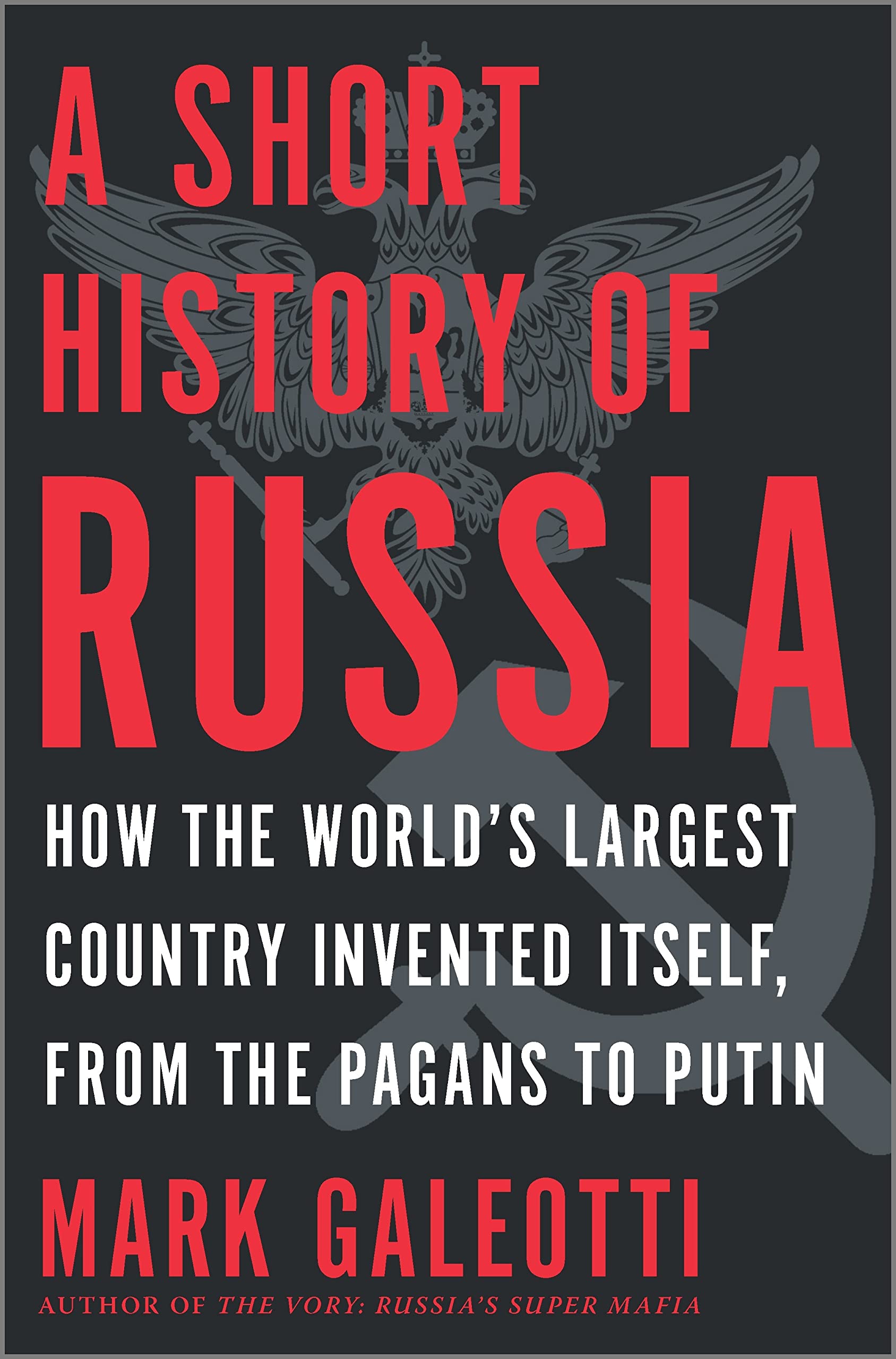 A Short History of Russia: Tracing Russia's Path Through History, from Its Wars and Conquests, Royal Dynasties, Revolutions into the Modern Era Under Putin―a Concise Exploration of a Complex Nation Politics & Society