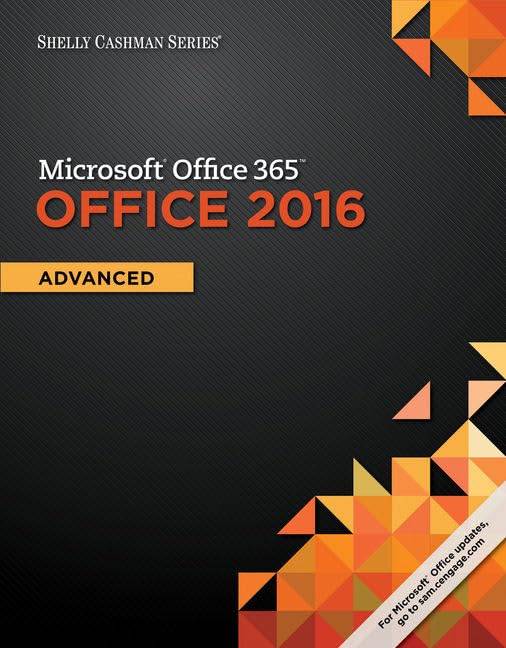 Microsoft Office 365 & Office 2016 Advanced + Lms Integrated Sam 365 & 2016 Assessments, Trainings, and Projects With 1 Mindtap Reader, 6-month Access (Shelly Cashman) Computer Science