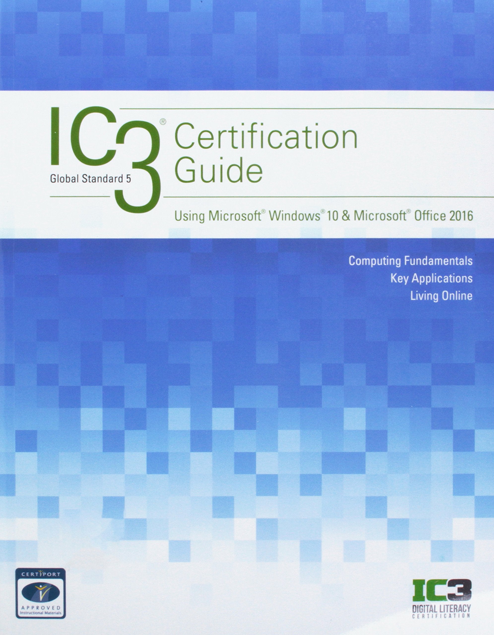 Ic3 Certification Guide Using Microsoft Windows 10 & Microsoft Office 2016 + Lms Integrated for Mindtap Computing, 1 Term 6 Months Access Card Computer Science