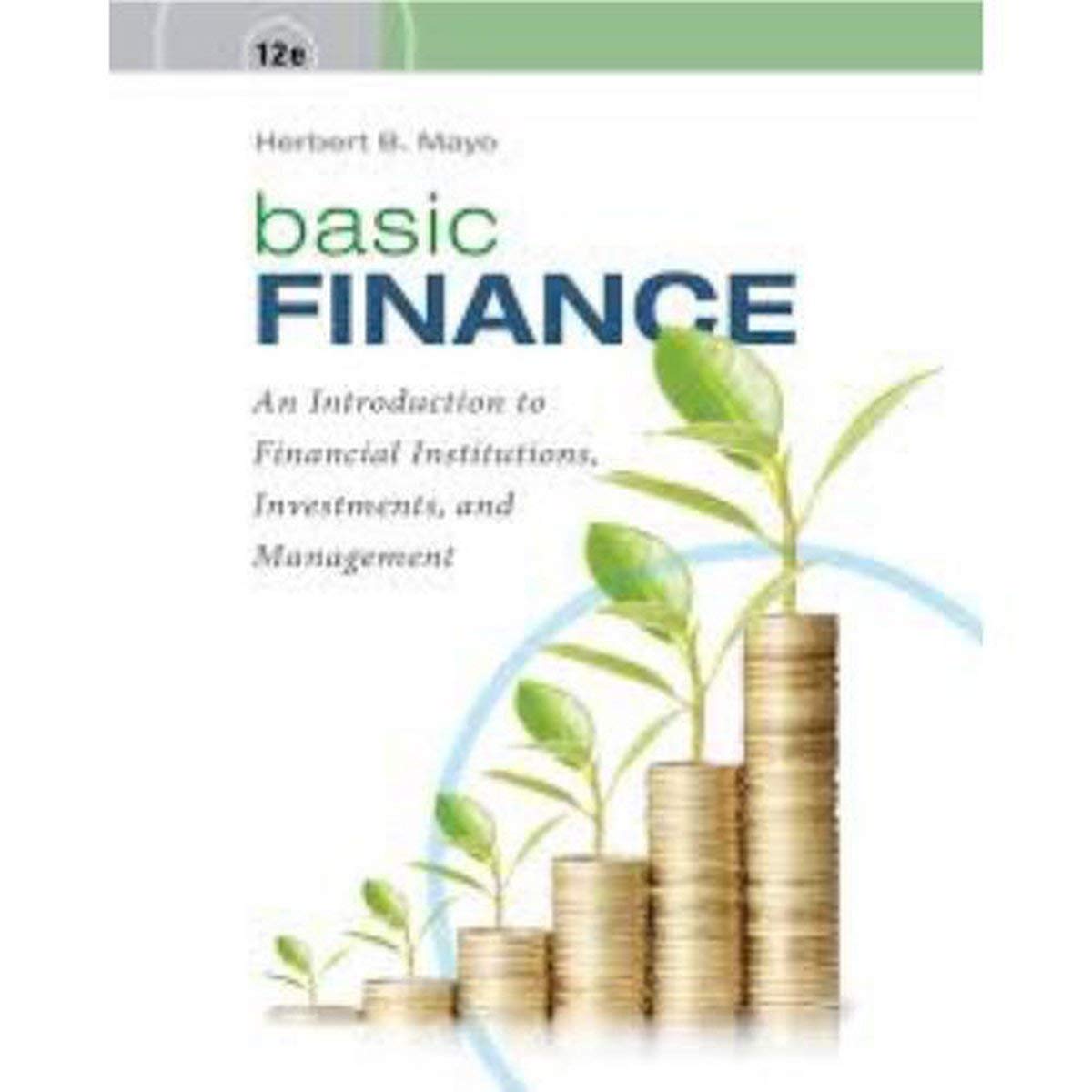 Basic Finance: An Introduction to Financial Institutions, Investments, and Management (Mindtap Course List) Business & Technology