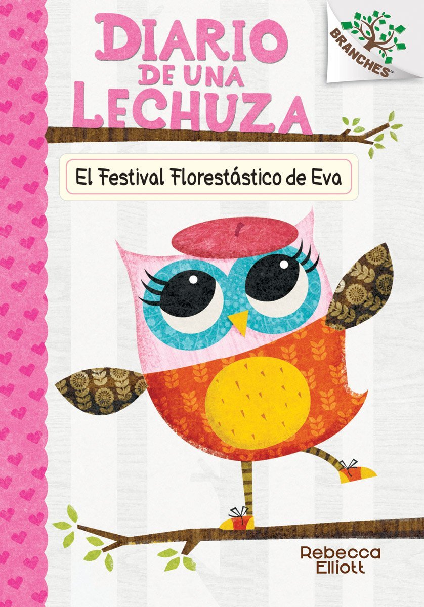 El Festival Florestástico de Eva / Eva's Treetop Festival (Diario De Una Lechuza / Owl Diaries, Band 1) Novels & Short Stories