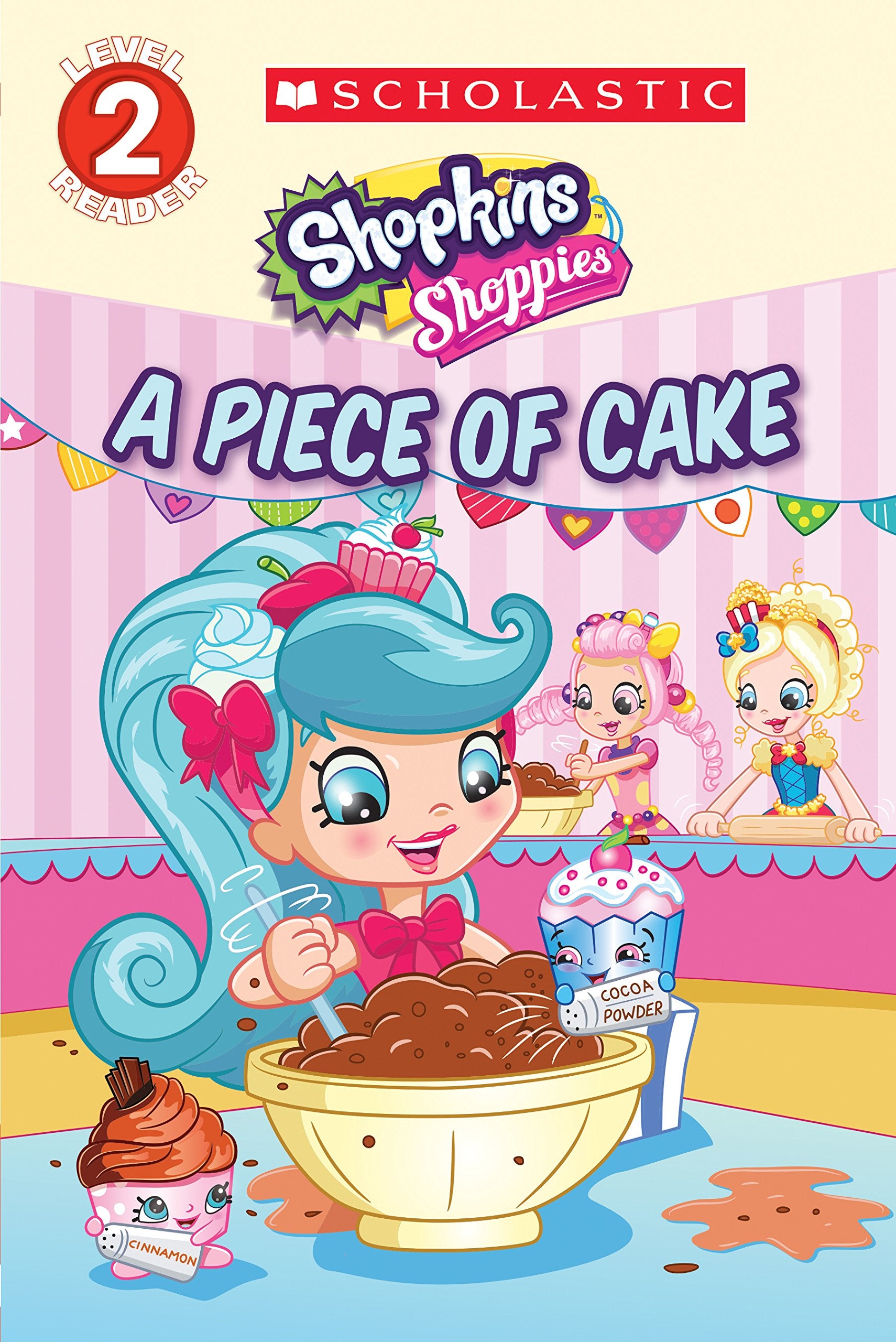 PIECE OF CAKE SHOPKINS SHOPPIES (Shopkins: Shoppies: Scholastic Readers, Level 2) Non-fiction