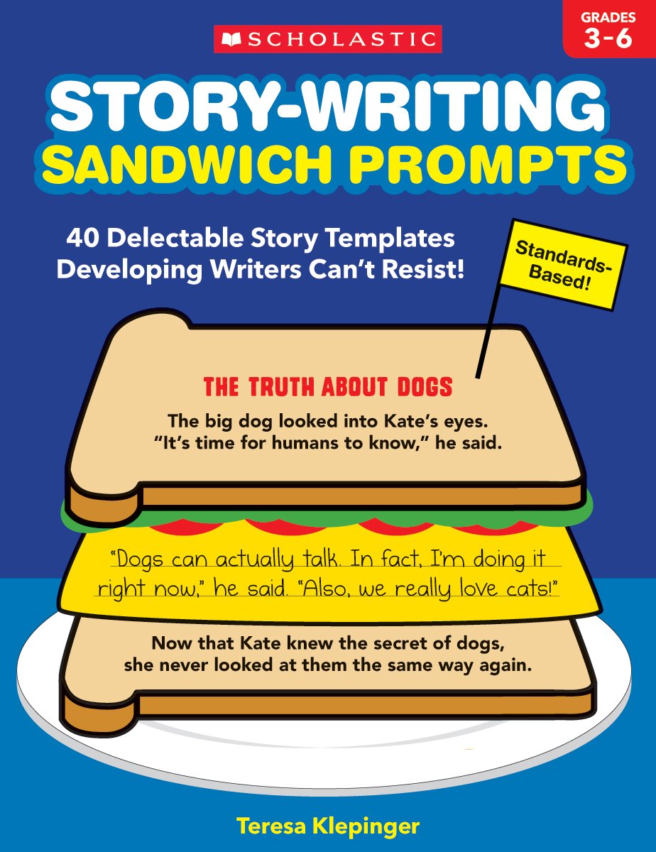 Story-Writing Sandwich Prompts: 40 Delectable Story Templates Developing Writers Can't Resist! Reading Aloud & Learning to Read